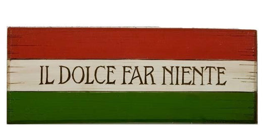 Il Dolce Far Niente - Wall Plaque