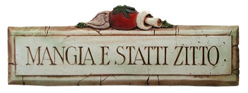 Mangia e statti zitto - (Shut up and Eat) - Wall Plaque