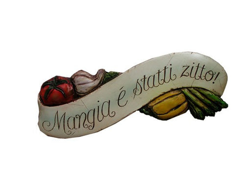 Mangia e Stati Zitto Scroll - (Shut up and Eat) - Wall Plaque
