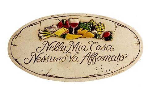 Nella Mia Casa Nessuno Va Affamato - Wall Plaque